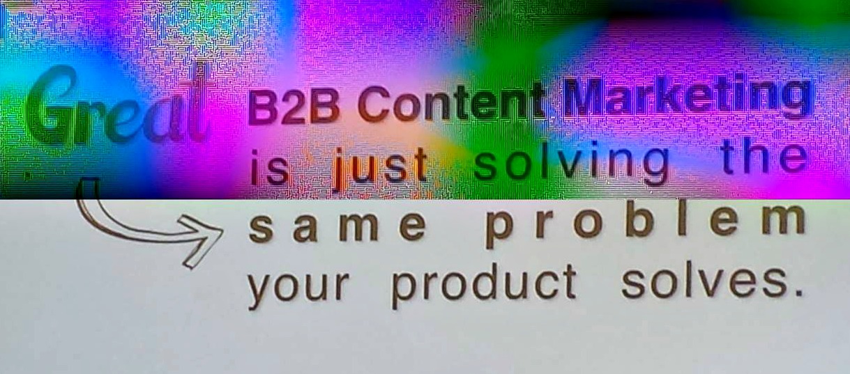 Great B2B Content solves problems CMWorld